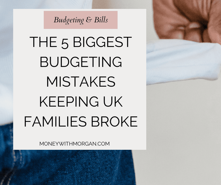 The 5 Biggest Budgeting Mistakes Keeping UK Families Broke